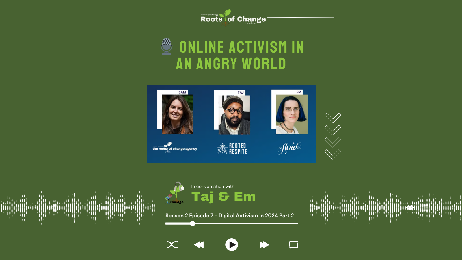 🎙 Online Activism In An Angry World with Taj & Em